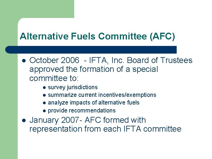 Alternative Fuels Committee (AFC) l October 2006 - IFTA, Inc. Board of Trustees approved