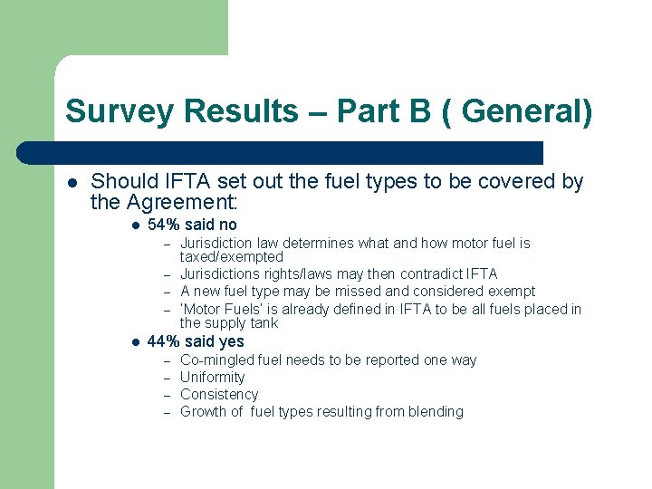 Survey Results – Part B ( General) l Should IFTA set out the fuel