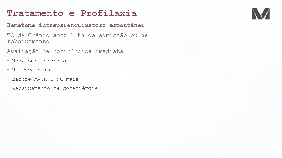 Tratamento e Profilaxia Hematoma intraparenquimatoso espontâneo TC de Crânio após 24 hs da admissão