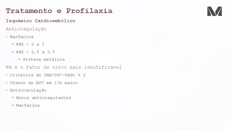 Tratamento e Profilaxia Isquêmico Cardioembólico Anticoagulação • Warfarina • RNI – 2 a 3