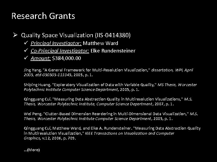 Research Grants Ø Quality Space Visualization (IIS-0414380) ü Principal Investigator: Matthew Ward ü Co-Principal Research Grants Ø Quality Space Visualization (IIS-0414380) ü Principal Investigator: Matthew Ward ü Co-Principal
