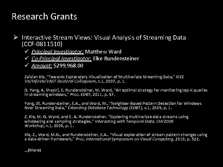 Research Grants Ø Interactive Stream Views: Visual Analysis of Streaming Data (CCF-0811510) ü Principal Research Grants Ø Interactive Stream Views: Visual Analysis of Streaming Data (CCF-0811510) ü Principal