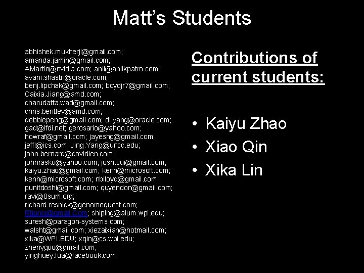 Matt’s Students abhishek. mukherji@gmail. com; amanda. jamin@gmail. com; AMartin@nvidia. com; anil@anilkpatro. com; avani. shastri@oracle. Matt’s Students abhishek. mukherji@gmail. com; amanda. jamin@gmail. com; AMartin@nvidia. com; anil@anilkpatro. com; avani. shastri@oracle.