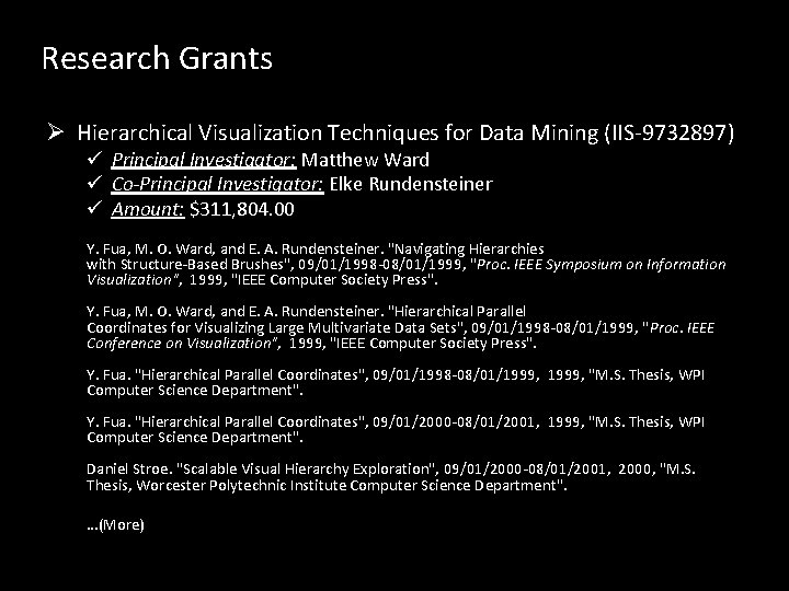 Research Grants Ø Hierarchical Visualization Techniques for Data Mining (IIS-9732897) ü Principal Investigator: Matthew Research Grants Ø Hierarchical Visualization Techniques for Data Mining (IIS-9732897) ü Principal Investigator: Matthew