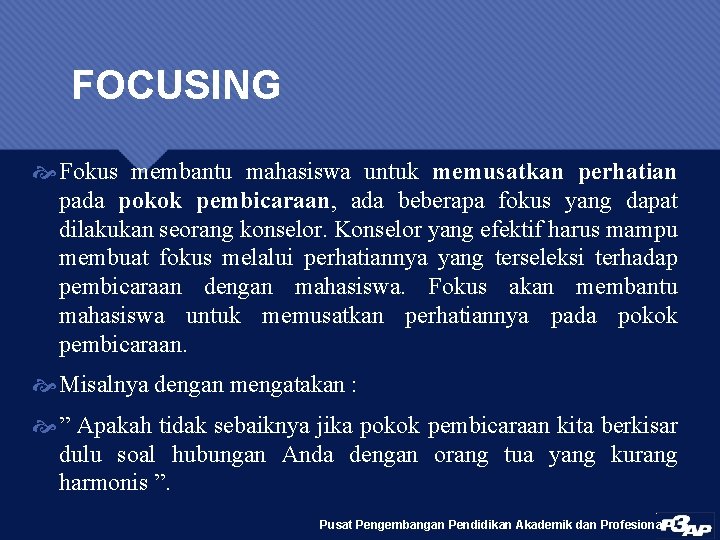 FOCUSING Fokus membantu mahasiswa untuk memusatkan perhatian pada pokok pembicaraan, ada beberapa fokus yang