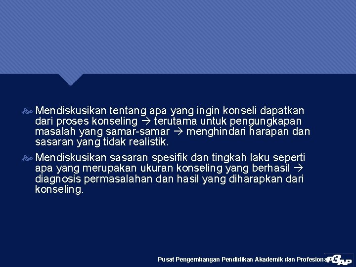  Mendiskusikan tentang apa yang ingin konseli dapatkan dari proses konseling terutama untuk pengungkapan