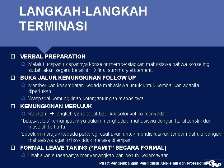 LANGKAH-LANGKAH TERMINASI VERBAL PREPARATION Melalui ucapan-ucapannya konselor mempersiapkan mahasiswa bahwa konseling sudah akan segera