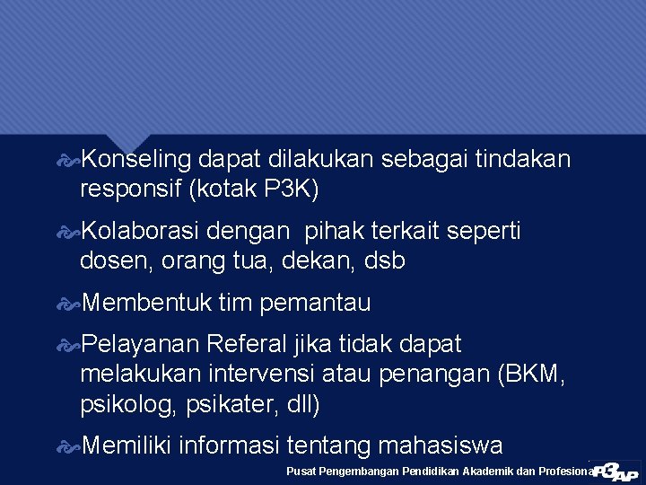  Konseling dapat dilakukan sebagai tindakan responsif (kotak P 3 K) Kolaborasi dengan pihak