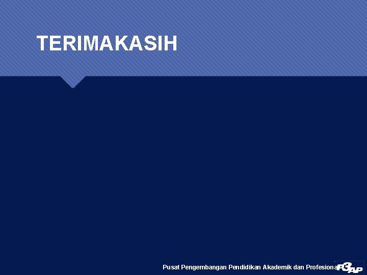 TERIMAKASIH Pusat Pengembangan Pendidikan Akademik dan Profesional 