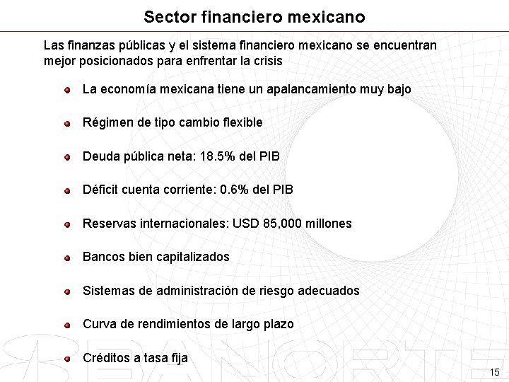 Sector financiero mexicano Las finanzas públicas y el sistema financiero mexicano se encuentran mejor