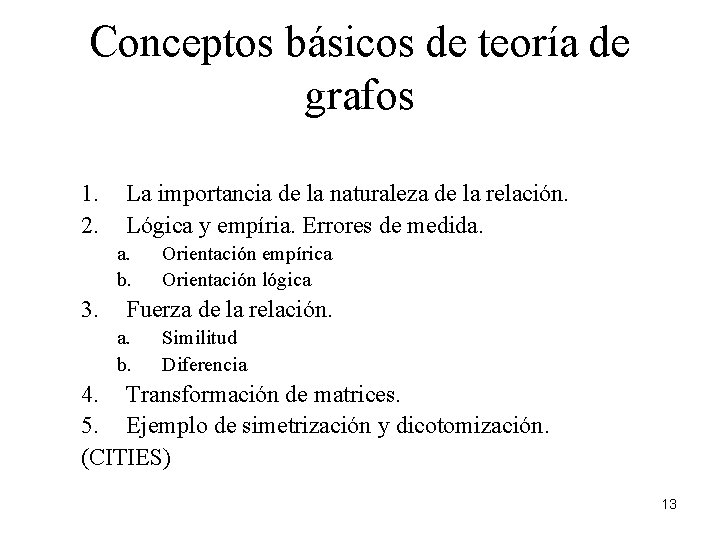 Conceptos básicos de teoría de grafos 1. 2. La importancia de la naturaleza de