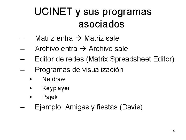 UCINET y sus programas asociados – – Matriz entra Matriz sale Archivo entra Archivo