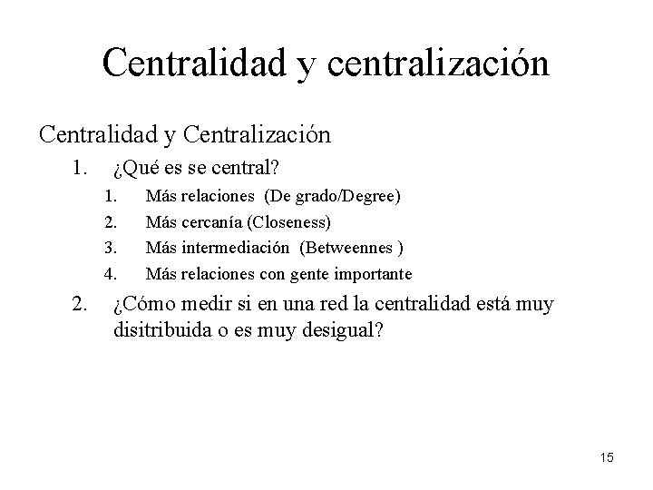 Centralidad y centralización Centralidad y Centralización 1. ¿Qué es se central? 1. 2. 3.
