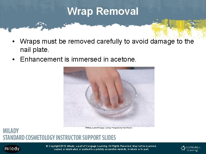 Wrap Removal • Wraps must be removed carefully to avoid damage to the nail