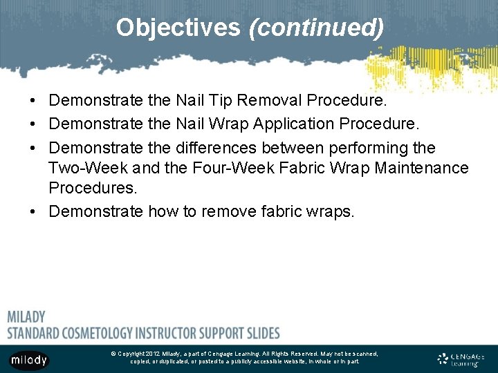Objectives (continued) • Demonstrate the Nail Tip Removal Procedure. • Demonstrate the Nail Wrap