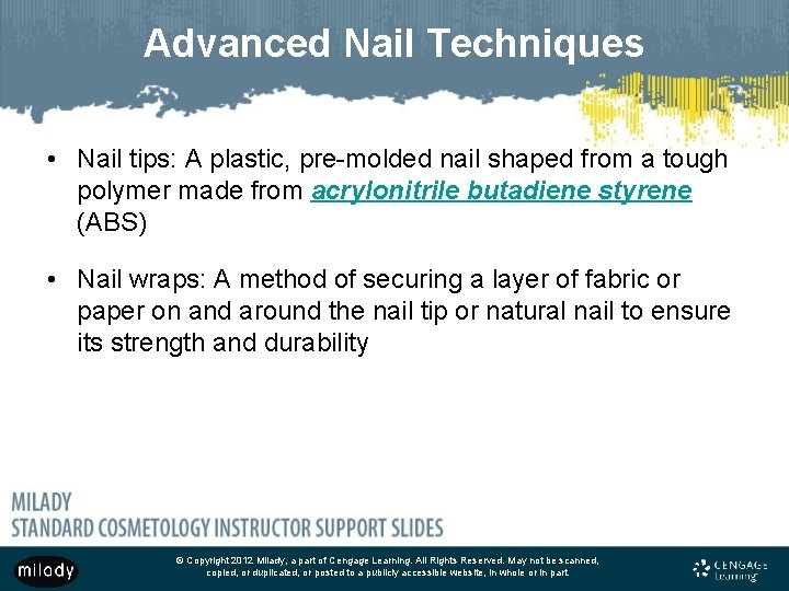 Advanced Nail Techniques • Nail tips: A plastic, pre-molded nail shaped from a tough