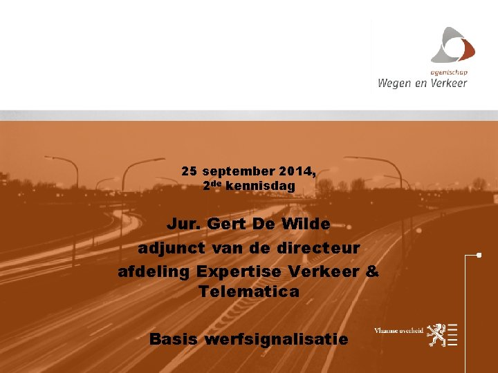 25 september 2014, 2 de kennisdag Jur. Gert De Wilde adjunct van de directeur