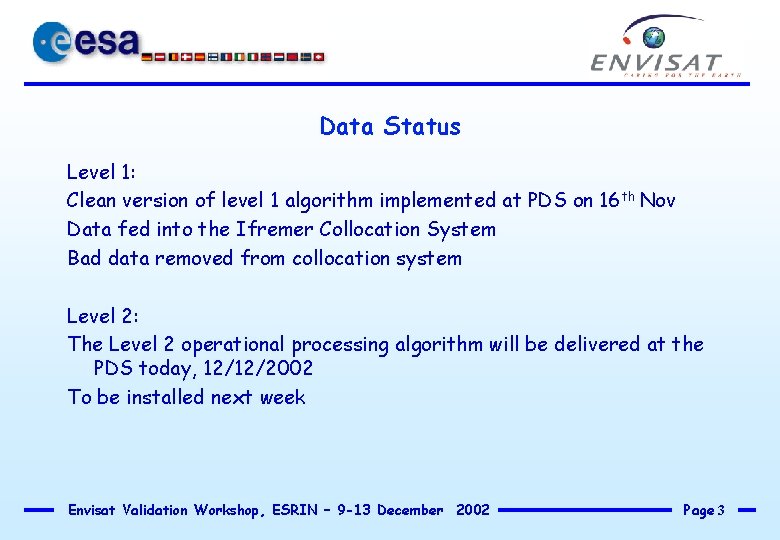 Data Status Level 1: Clean version of level 1 algorithm implemented at PDS on