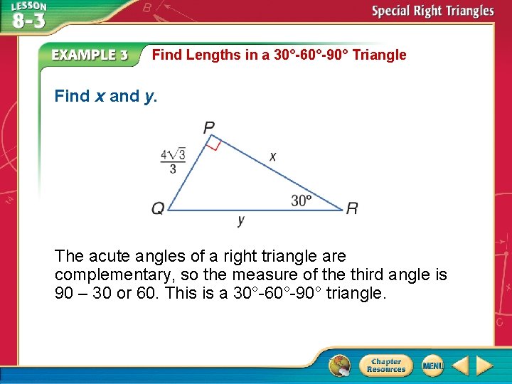 Find Lengths in a 30°-60°-90° Triangle Find x and y. The acute angles of