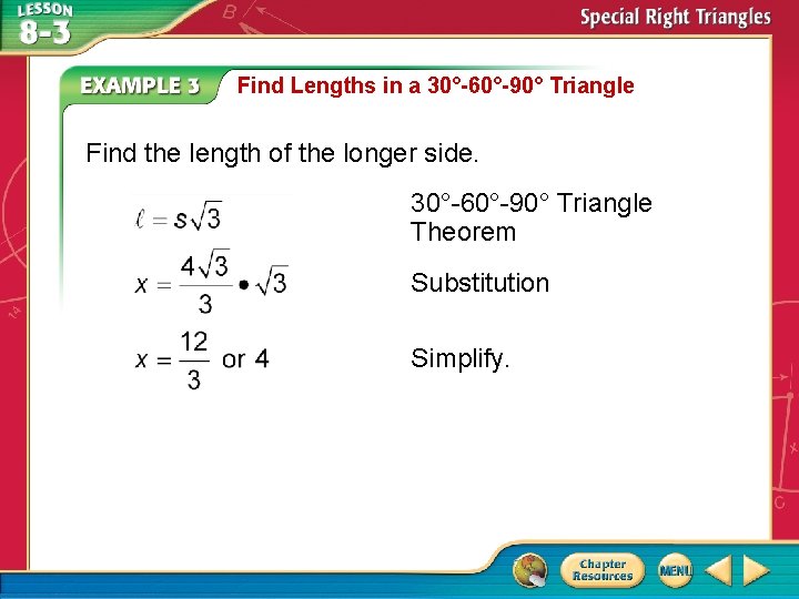 Find Lengths in a 30°-60°-90° Triangle Find the length of the longer side. 30°-60°-90°