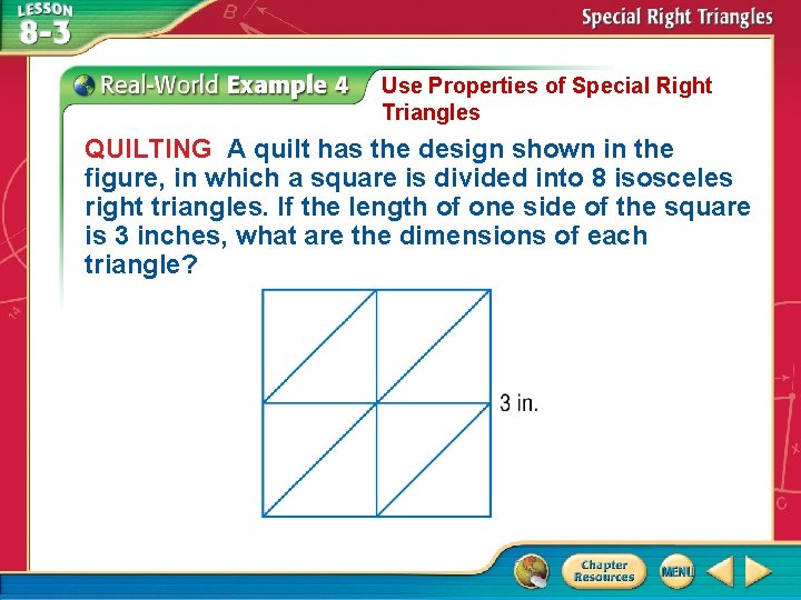 Use Properties of Special Right Triangles QUILTING A quilt has the design shown in