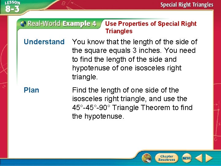 Use Properties of Special Right Triangles Understand You know that the length of the