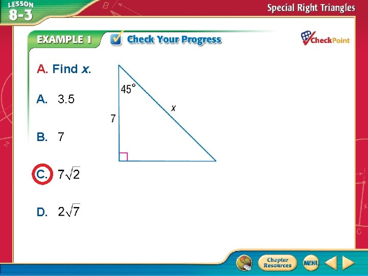 A. Find x. A. 3. 5 B. 7 C. D. A. B. C. D.