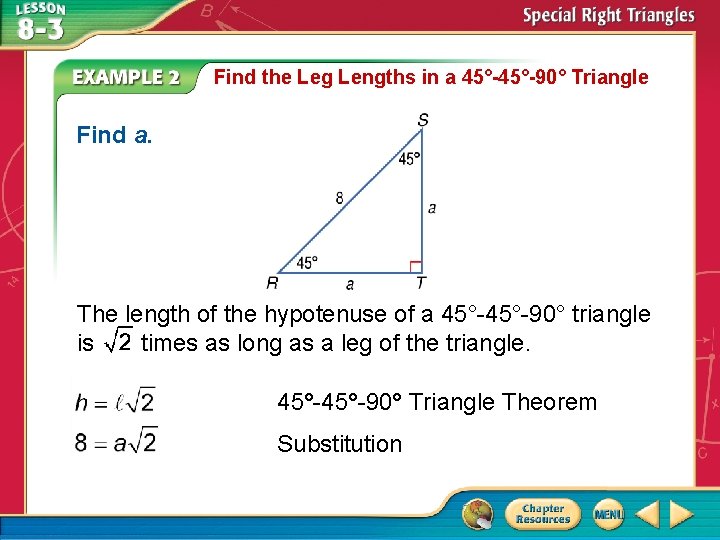 Find the Leg Lengths in a 45°-90° Triangle Find a. The length of the