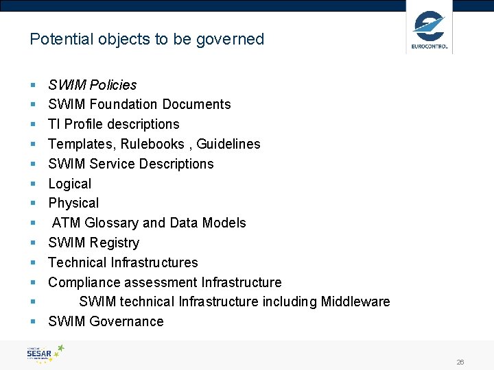 Potential objects to be governed § § § § SWIM Policies SWIM Foundation Documents