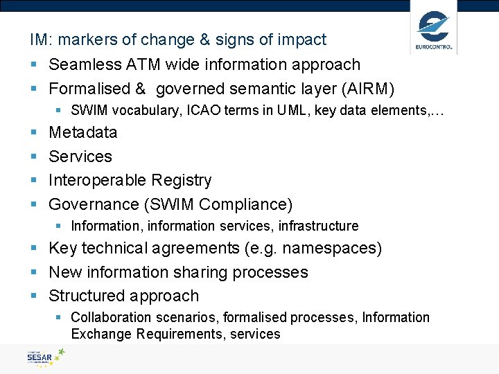IM: markers of change & signs of impact § Seamless ATM wide information approach