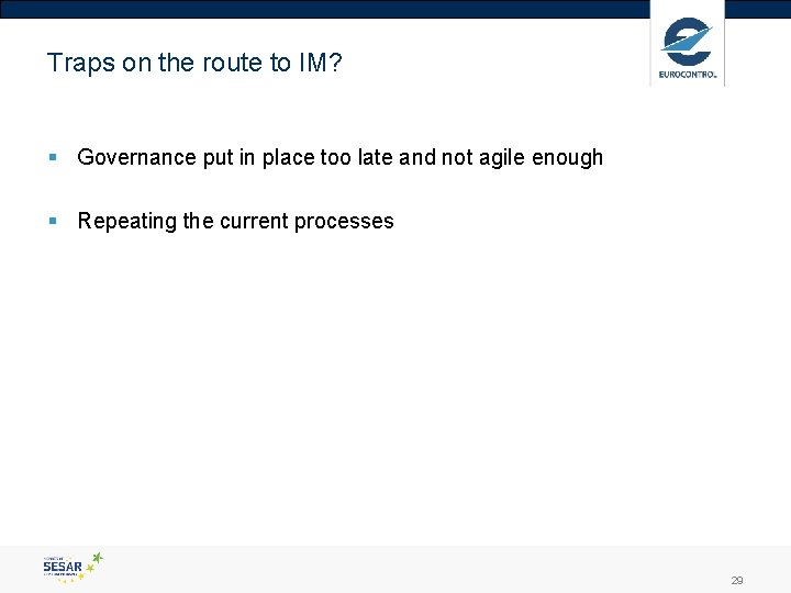 Traps on the route to IM? § Governance put in place too late and