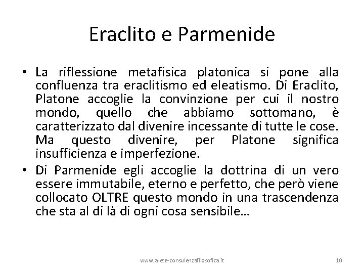 Eraclito e Parmenide • La riflessione metafisica platonica si pone alla confluenza tra eraclitismo