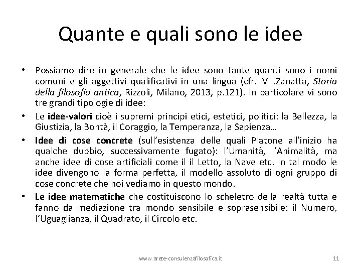 Quante e quali sono le idee • Possiamo dire in generale che le idee