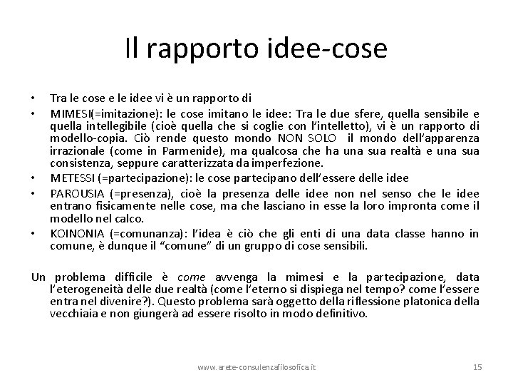 Il rapporto idee-cose • • • Tra le cose e le idee vi è