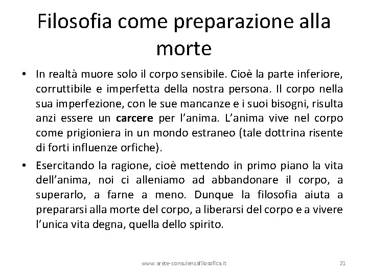 Filosofia come preparazione alla morte • In realtà muore solo il corpo sensibile. Cioè