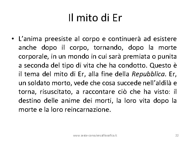 Il mito di Er • L’anima preesiste al corpo e continuerà ad esistere anche