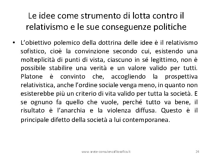 Le idee come strumento di lotta contro il relativismo e le sue conseguenze politiche