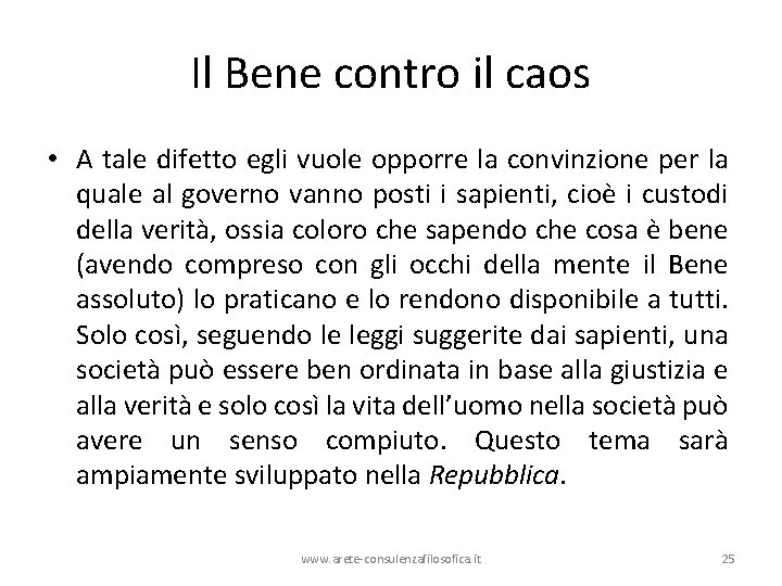 Il Bene contro il caos • A tale difetto egli vuole opporre la convinzione