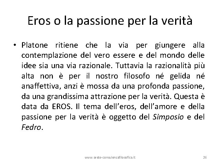 Eros o la passione per la verità • Platone ritiene che la via per