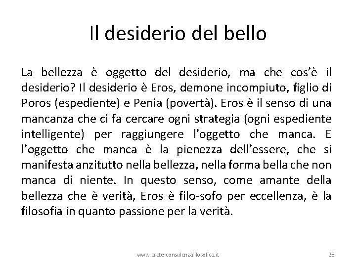 Il desiderio del bello La bellezza è oggetto del desiderio, ma che cos’è il