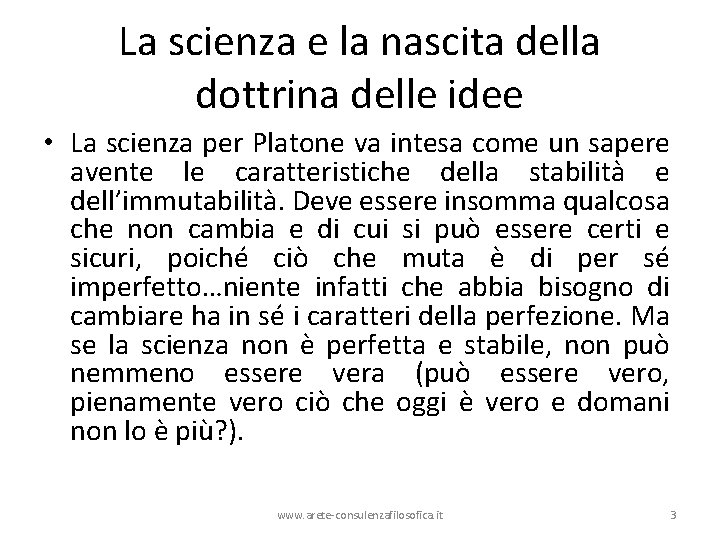 La scienza e la nascita della dottrina delle idee • La scienza per Platone