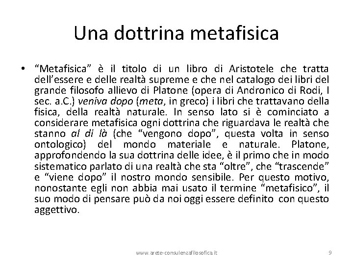 Una dottrina metafisica • “Metafisica” è il titolo di un libro di Aristotele che