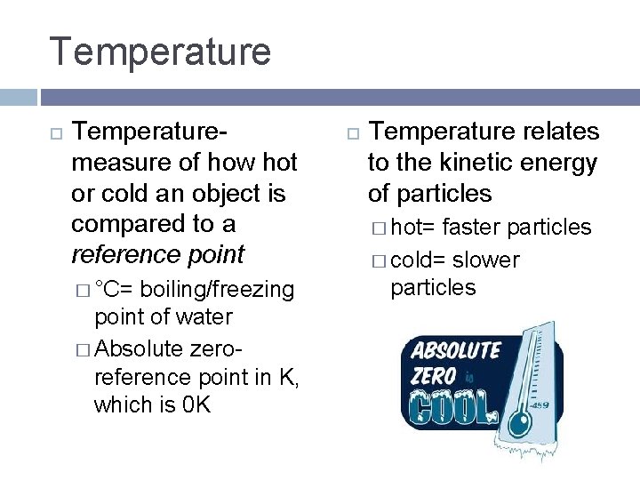 Temperature Temperaturemeasure of how hot or cold an object is compared to a reference