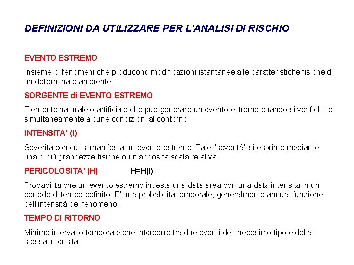 DEFINIZIONI DA UTILIZZARE PER L'ANALISI DI RISCHIO EVENTO ESTREMO Insieme di fenomeni che producono