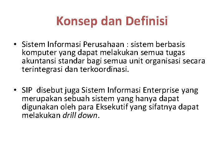 Konsep dan Definisi • Sistem Informasi Perusahaan : sistem berbasis komputer yang dapat melakukan