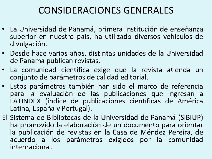CONSIDERACIONES GENERALES • La Universidad de Panamá, primera institución de enseñanza superior en nuestro