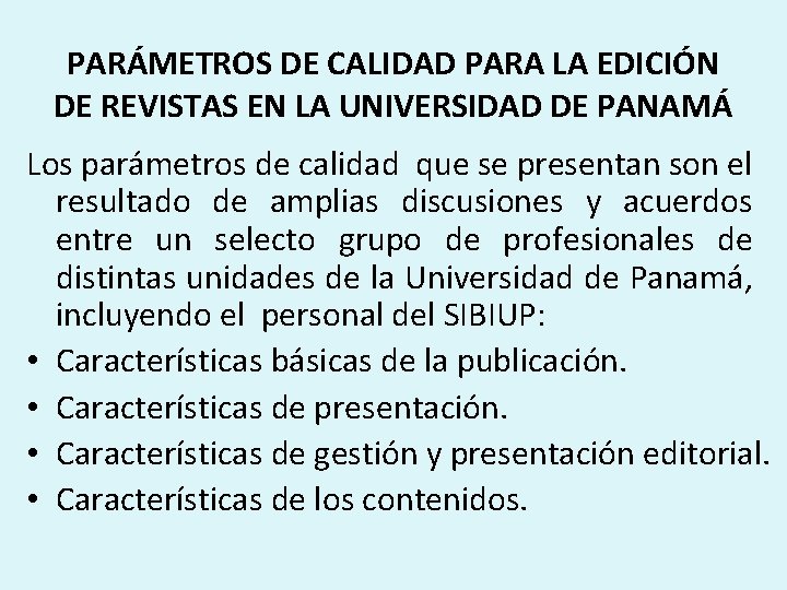 PARÁMETROS DE CALIDAD PARA LA EDICIÓN DE REVISTAS EN LA UNIVERSIDAD DE PANAMÁ Los