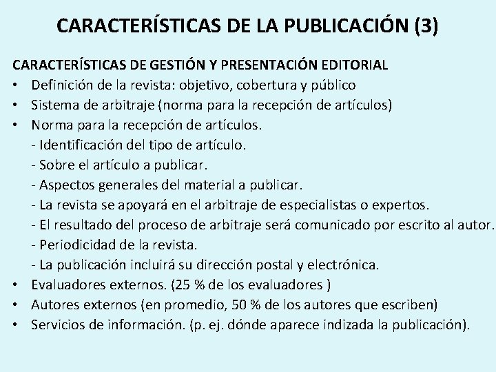 CARACTERÍSTICAS DE LA PUBLICACIÓN (3) CARACTERÍSTICAS DE GESTIÓN Y PRESENTACIÓN EDITORIAL • Definición de