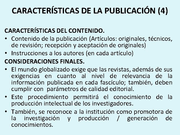 CARACTERÍSTICAS DE LA PUBLICACIÓN (4) CARACTERÍSTICAS DEL CONTENIDO. • Contenido de la publicación (Artículos:
