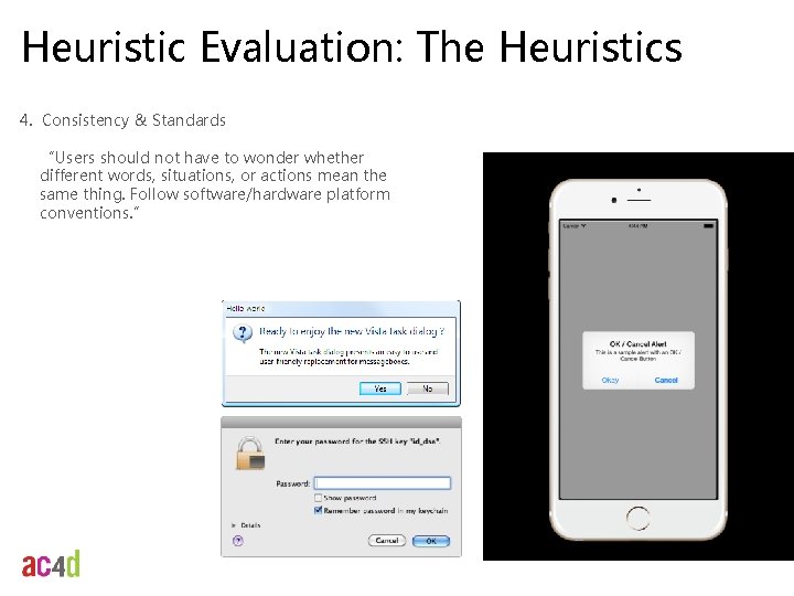 Heuristic Evaluation: The Heuristics 4. Consistency & Standards “Users should not have to wonder